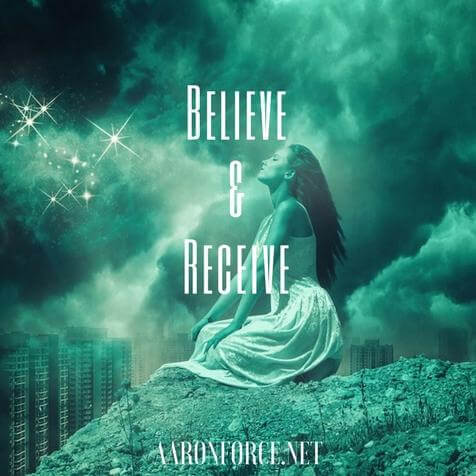 Believe and receive.