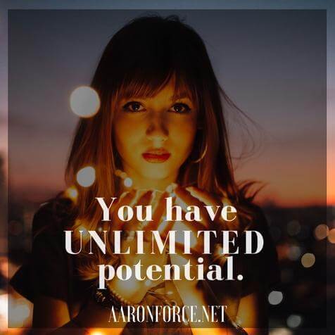 You have unlimited potential.
