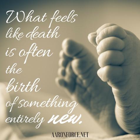 What feels like death is often the birth of something entirely new.